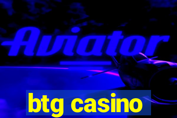 btg casino